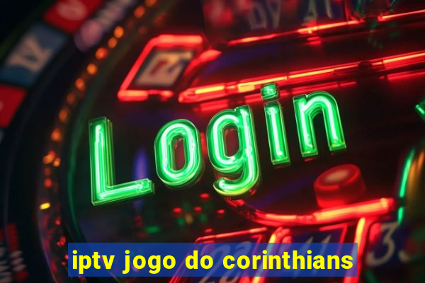 iptv jogo do corinthians